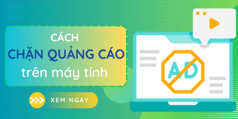 Cách Tắt Thông Báo Quảng Cáo Trên Máy Tính